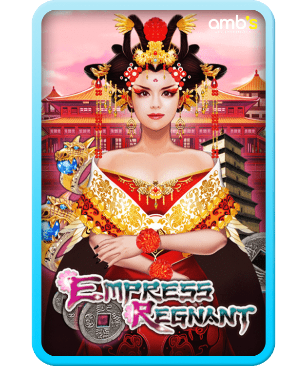Empress Regnant เกมสล็อตจักรพรรดินีผู้ยิ่งใหญ่ สร้างกำไรได้เด็ดกว่าใคร