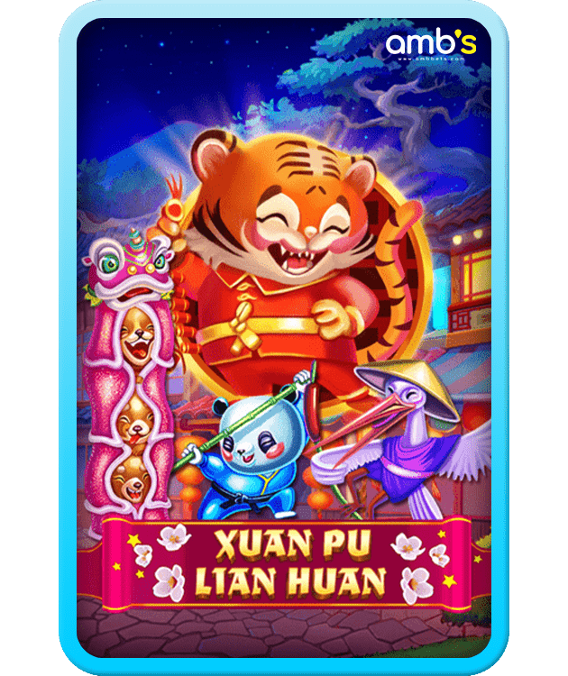 Xuan Pu Lian Huan เกมสล็อตเสือน้อย ทำเงินง่าย